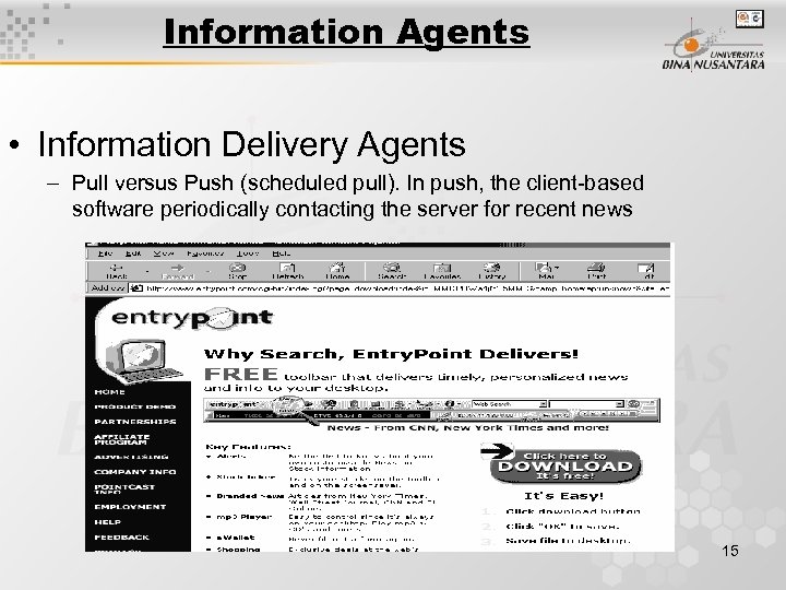 Information Agents • Information Delivery Agents – Pull versus Push (scheduled pull). In push,