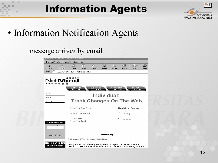 Information Agents • Information Notification Agents message arrives by email 16 