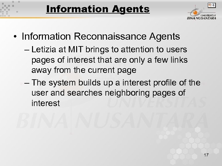 Information Agents • Information Reconnaissance Agents – Letizia at MIT brings to attention to