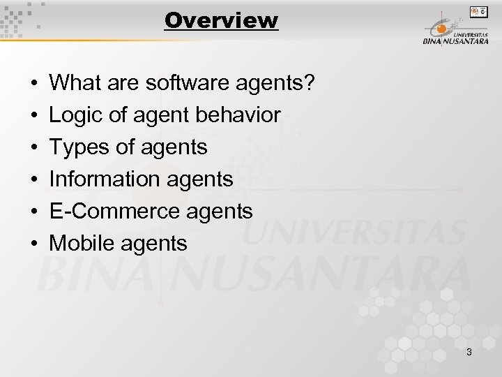 Overview • • • What are software agents? Logic of agent behavior Types of