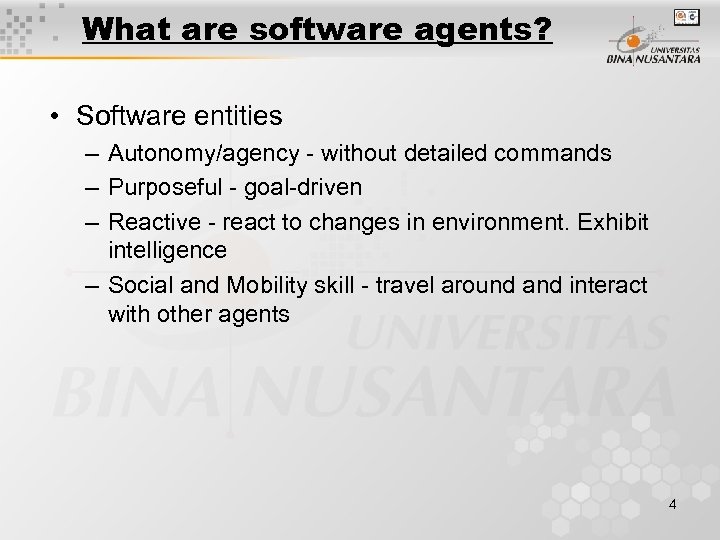 What are software agents? • Software entities – Autonomy/agency - without detailed commands –
