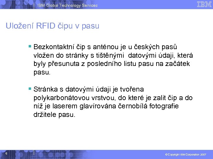 IBM Global Technology Services Uložení RFID čipu v pasu § Bezkontaktní čip s anténou