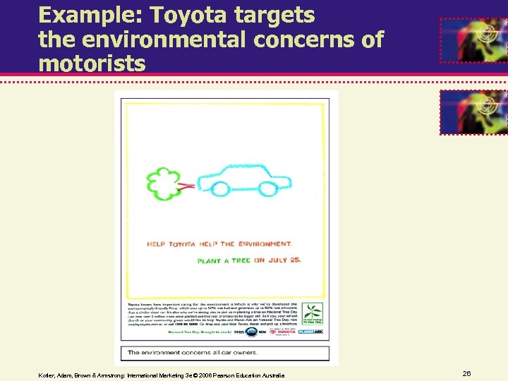 Example: Toyota targets the environmental concerns of motorists Kotler, Adam, Brown & Armstrong: International