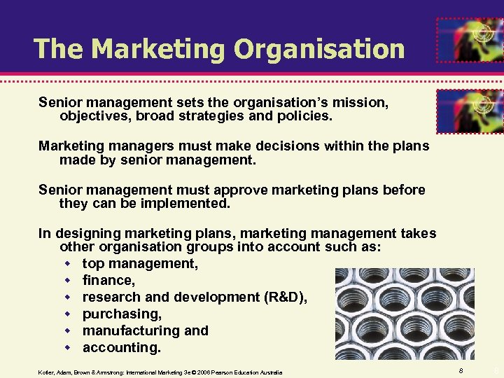The Marketing Organisation Senior management sets the organisation’s mission, objectives, broad strategies and policies.