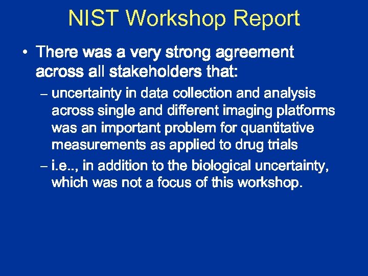 NIST Workshop Report • There was a very strong agreement across all stakeholders that: