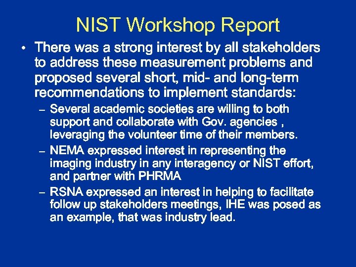 NIST Workshop Report • There was a strong interest by all stakeholders to address