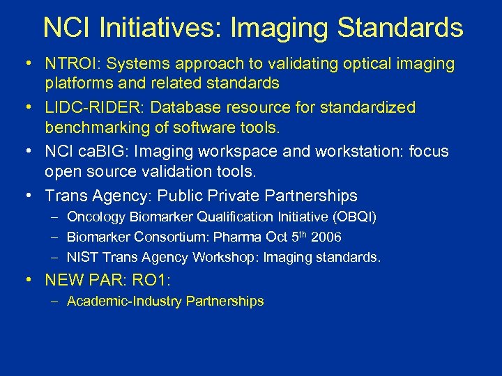 NCI Initiatives: Imaging Standards • NTROI: Systems approach to validating optical imaging platforms and