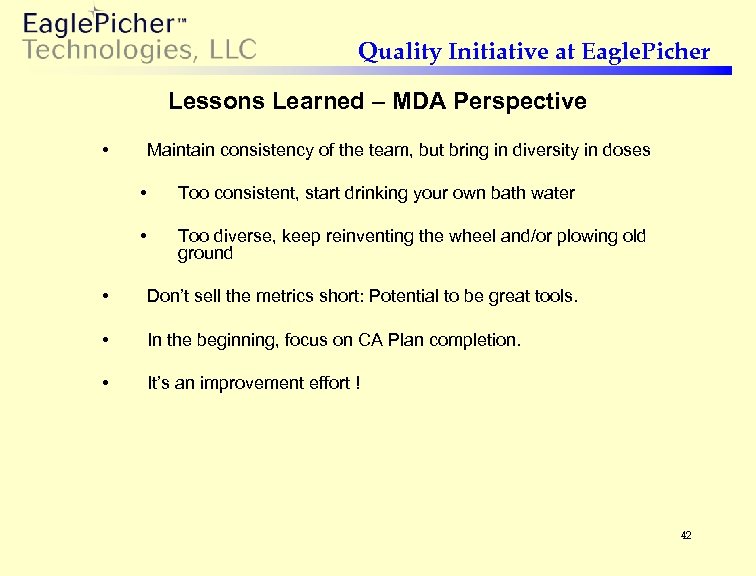 Quality Initiative at Eagle. Picher Lessons Learned – MDA Perspective • Maintain consistency of