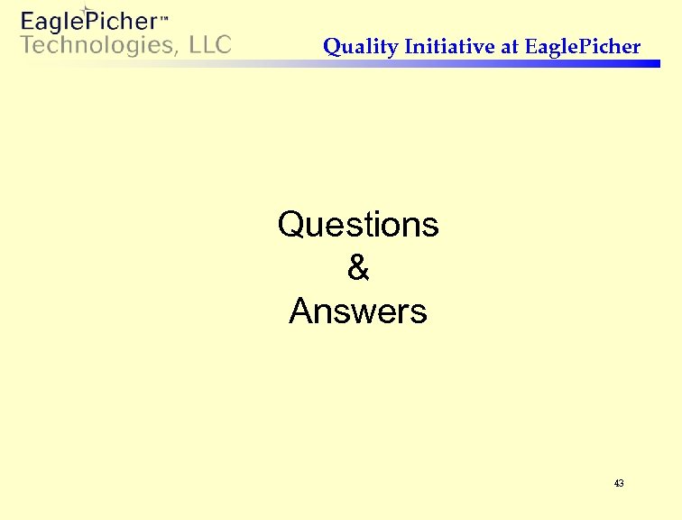 Quality Initiative at Eagle. Picher Questions & Answers 43 