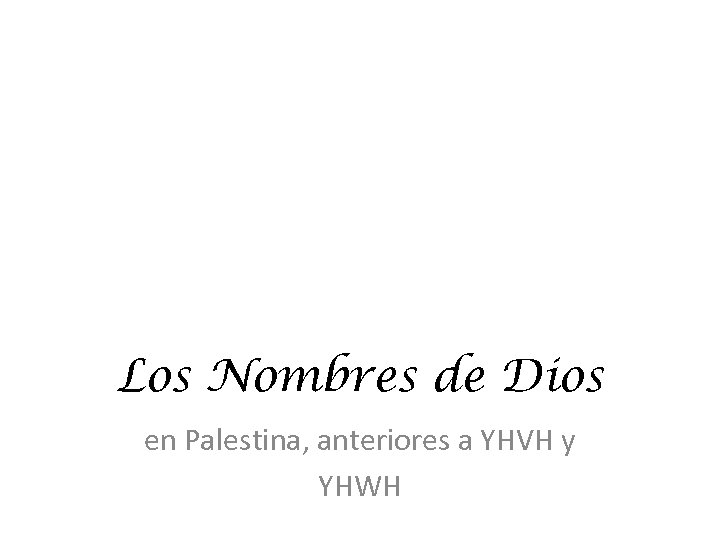 Los Nombres de Dios en Palestina, anteriores a YHVH y YHWH 
