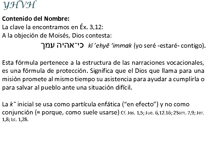 YHVH Contenido del Nombre: La clave la encontramos en Éx. 3, 12: A la