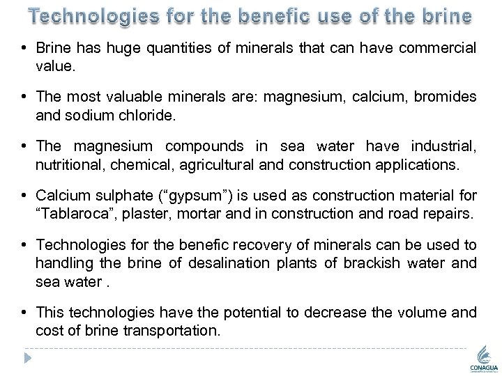  • Brine has huge quantities of minerals that can have commercial value. •