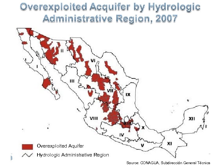 Overexploited Aquifer Hydrologic Administrative Region Source: CONAGUA, Subdirección General Técnica 