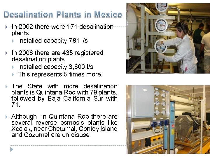  In 2002 there were 171 desalination plants Installed capacity 781 l/s In 2006