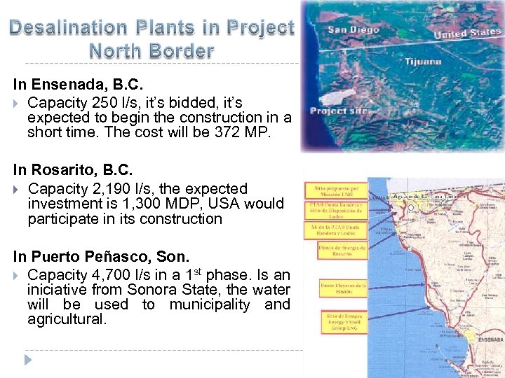 In Ensenada, B. C. Capacity 250 l/s, it’s bidded, it’s expected to begin the