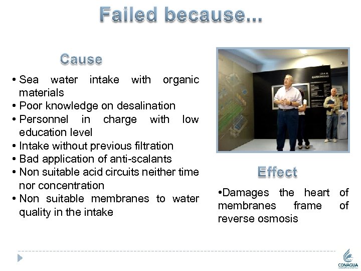  • Sea water intake with organic materials • Poor knowledge on desalination •