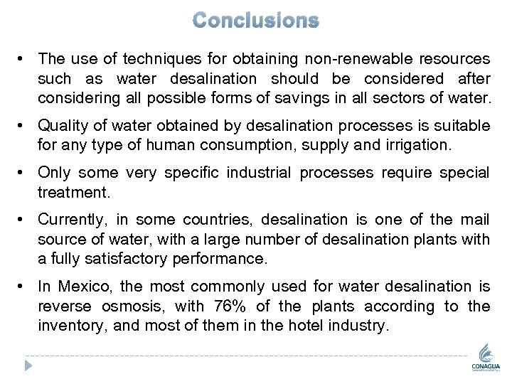 Conclusions • The use of techniques for obtaining non-renewable resources such as water desalination