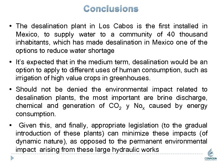 Conclusions • The desalination plant in Los Cabos is the first installed in Mexico,