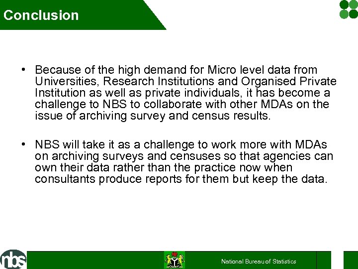Conclusion • Because of the high demand for Micro level data from Universities, Research