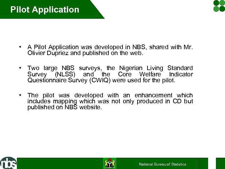 Pilot Application • A Pilot Application was developed in NBS, shared with Mr. Olivier