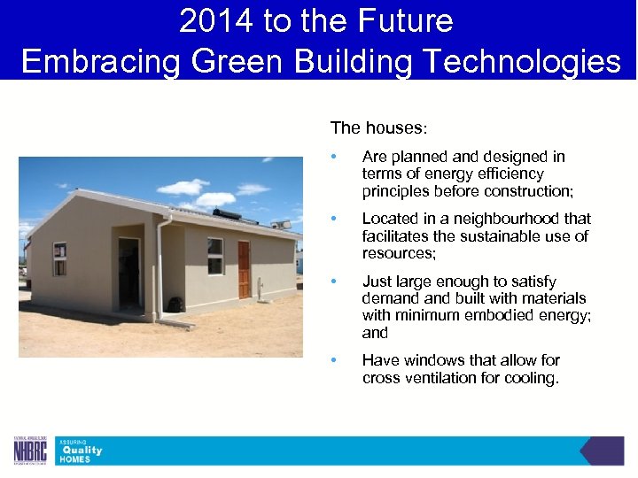 2014 to the Future Embracing Green Building Technologies The houses: • Are planned and