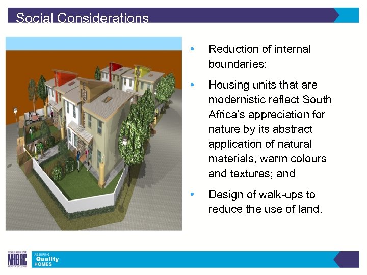 Social Considerations • Reduction of internal boundaries; • Housing units that are modernistic reflect