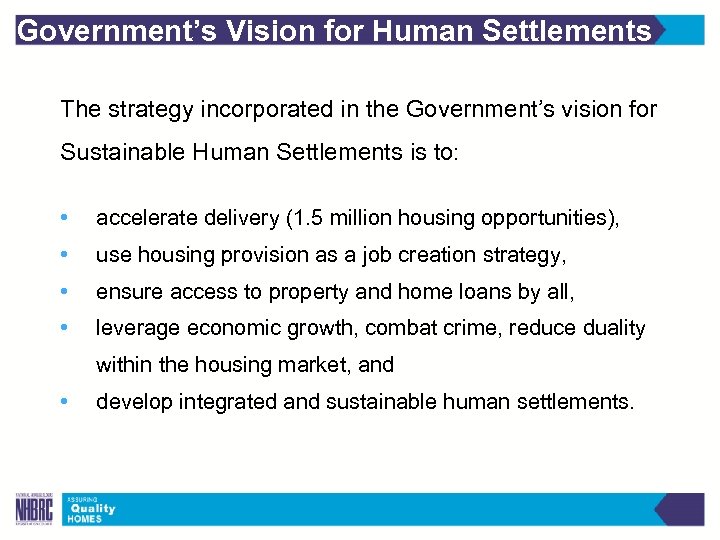Government’s Vision for Human Settlements The strategy incorporated in the Government’s vision for Sustainable