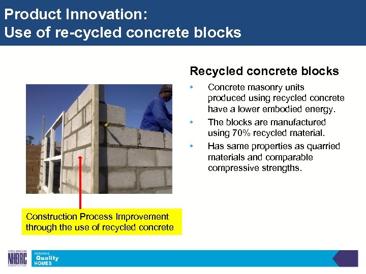 Product Innovation: Use of re-cycled concrete blocks Recycled concrete blocks • • • Construction