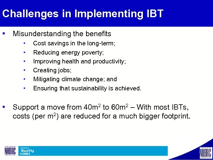 Challenges in Implementing IBT § Misunderstanding the benefits • • • Cost savings in