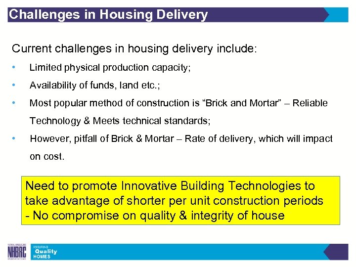 Challenges in Housing Delivery Current challenges in housing delivery include: • Limited physical production