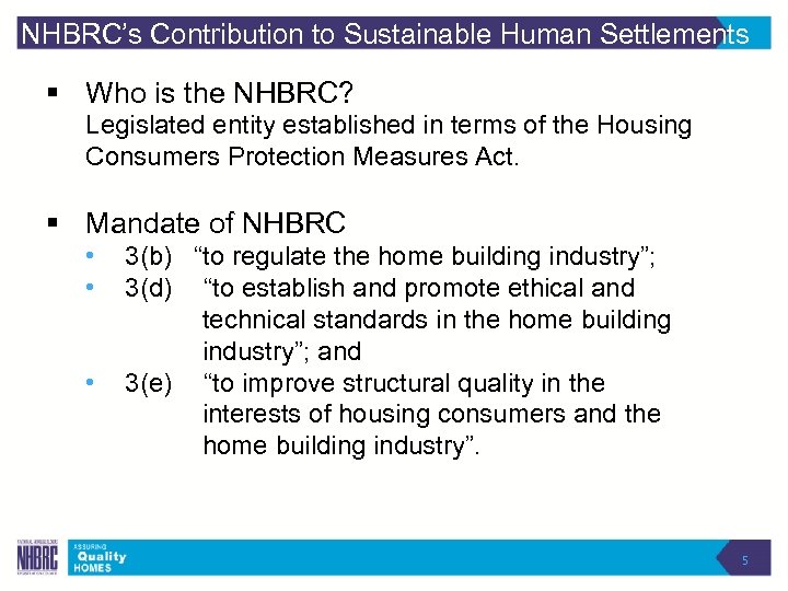 NHBRC’s Contribution to Sustainable Human Settlements § Who is the NHBRC? Legislated entity established
