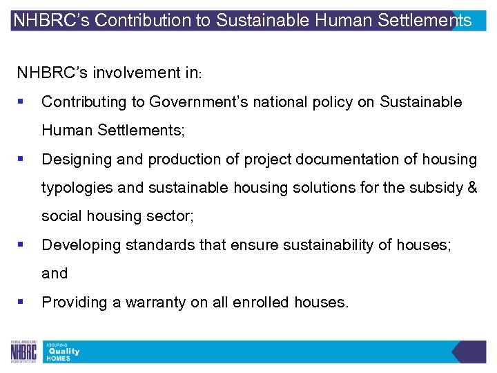 NHBRC’s Contribution to Sustainable Human Settlements NHBRC’s involvement in: § Contributing to Government’s national