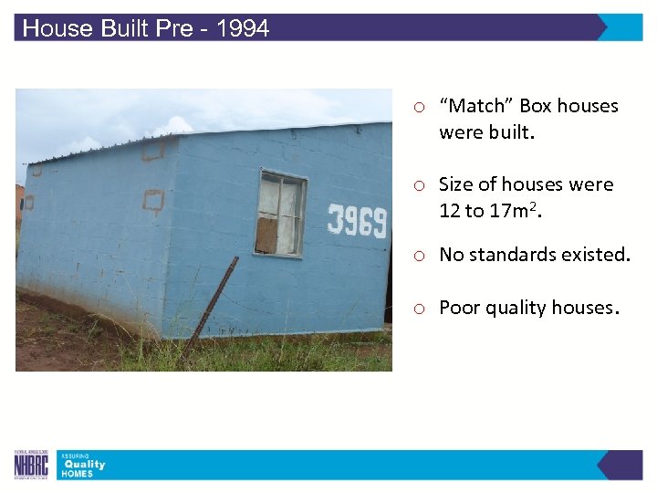 House Built Pre - 1994 o “Match” Box houses were built. o Size of