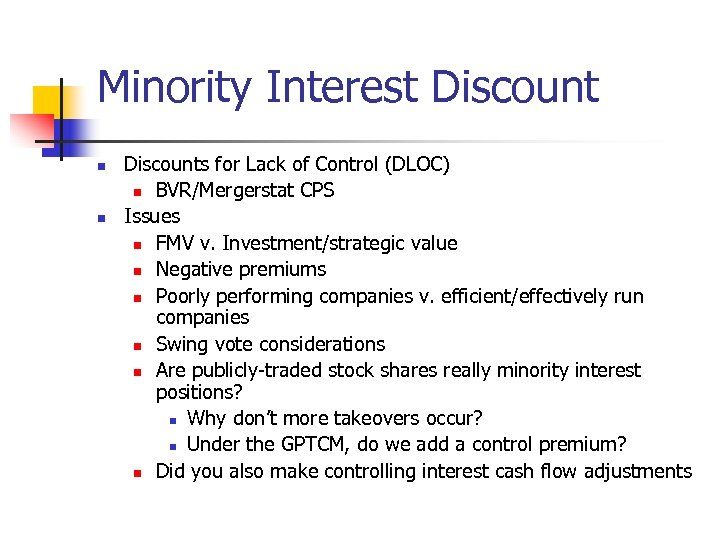 Minority Interest Discount n n Discounts for Lack of Control (DLOC) n BVR/Mergerstat CPS