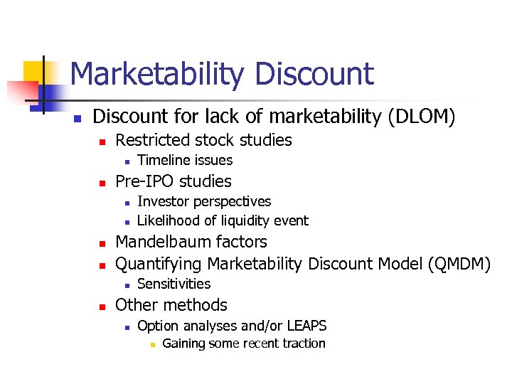 Marketability Discount n Discount for lack of marketability (DLOM) n Restricted stock studies n