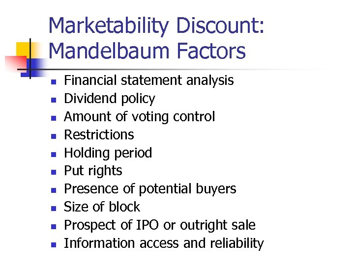 Marketability Discount: Mandelbaum Factors n n n n n Financial statement analysis Dividend policy