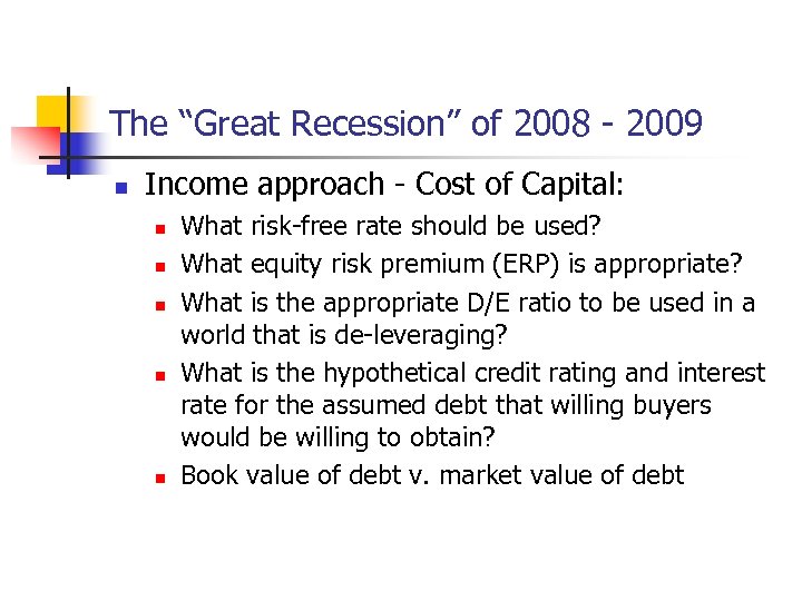 The “Great Recession” of 2008 - 2009 n Income approach - Cost of Capital: