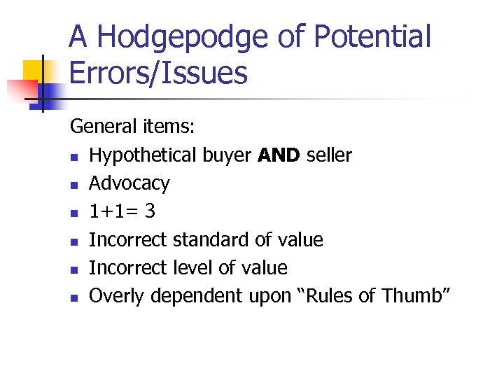 A Hodgepodge of Potential Errors/Issues General items: n Hypothetical buyer AND seller n Advocacy