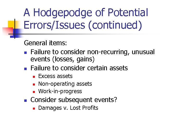 A Hodgepodge of Potential Errors/Issues (continued) General items: n Failure to consider non-recurring, unusual
