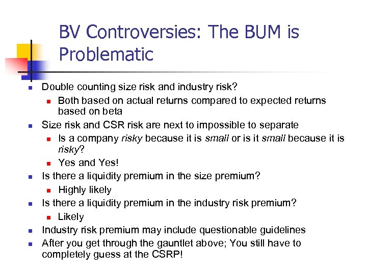 BV Controversies: The BUM is Problematic n n n Double counting size risk and