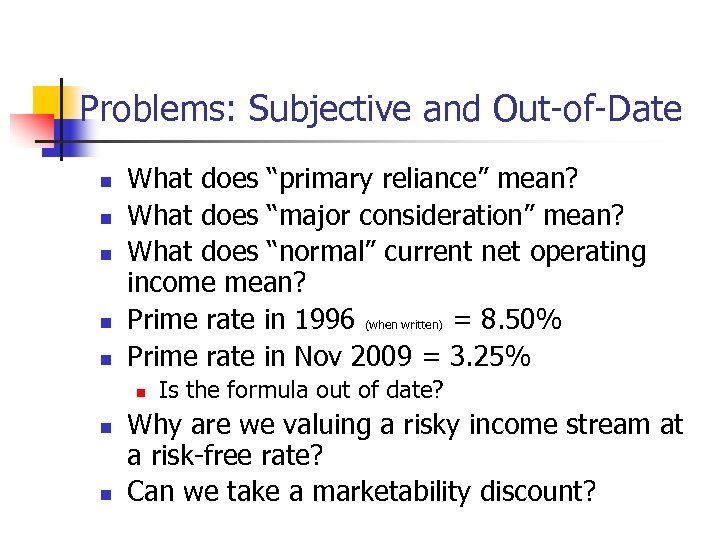Problems: Subjective and Out-of-Date n n n What does “primary reliance” mean? What does