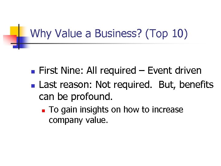 Why Value a Business? (Top 10) n n First Nine: All required – Event
