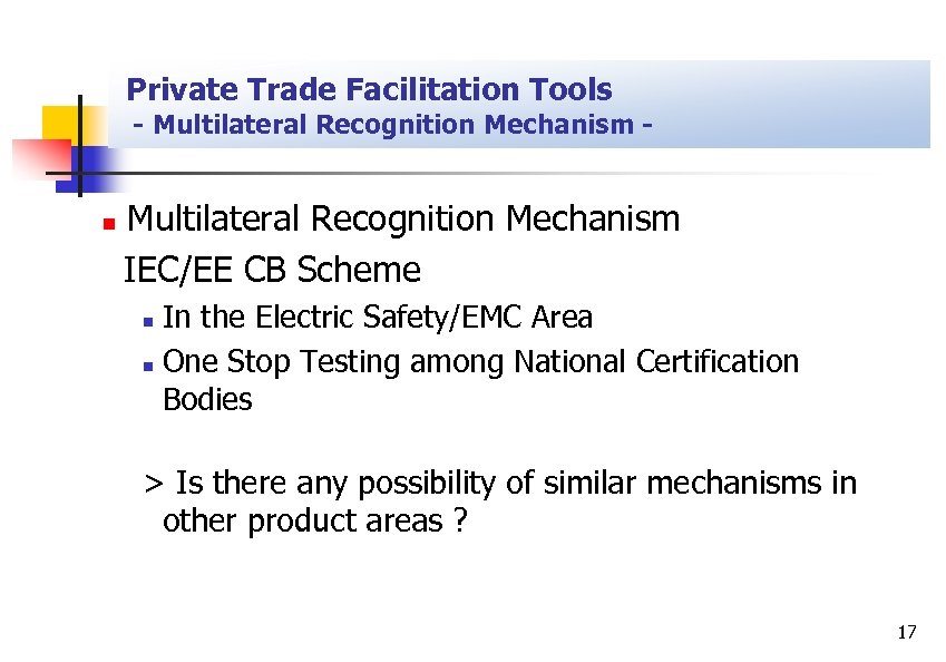 Private Trade Facilitation Tools - Multilateral Recognition Mechanism - n Multilateral Recognition Mechanism IEC/EE