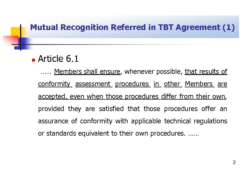 Mutual Recognition Referred in TBT Agreement (1) n Article 6. 1 …… Members shall