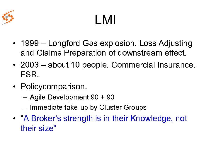 LMI • 1999 – Longford Gas explosion. Loss Adjusting and Claims Preparation of downstream