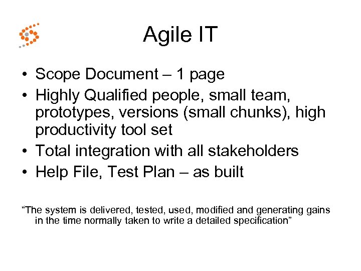 Agile IT • Scope Document – 1 page • Highly Qualified people, small team,