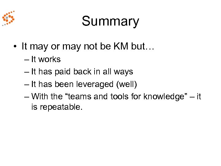 Summary • It may or may not be KM but… – It works –