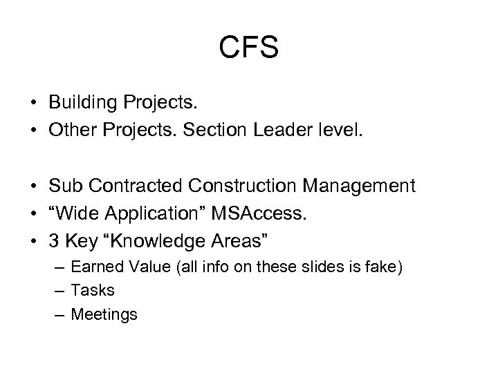 CFS • Building Projects. • Other Projects. Section Leader level. • Sub Contracted Construction