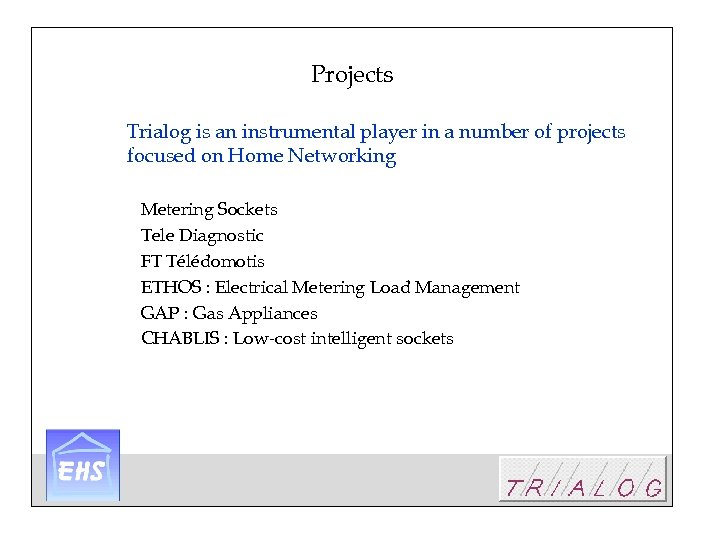 Projects Trialog is an instrumental player in a number of projects focused on Home