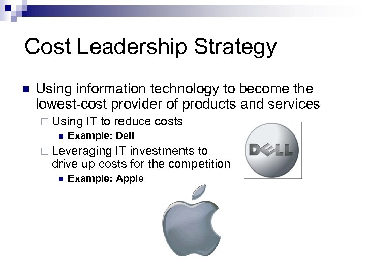 Cost Leadership Strategy n Using information technology to become the lowest-cost provider of products